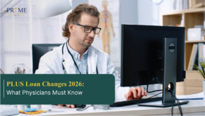 PLUS Loan Changes 2026: What Physicians Must Know
