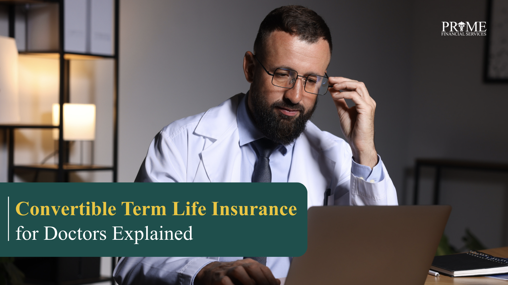 Convertible Term Life Insurance in 2026: How It Works for Doctors and Medical Professionals